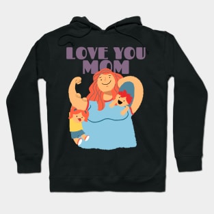 Love you mom | mothers day gift Hoodie